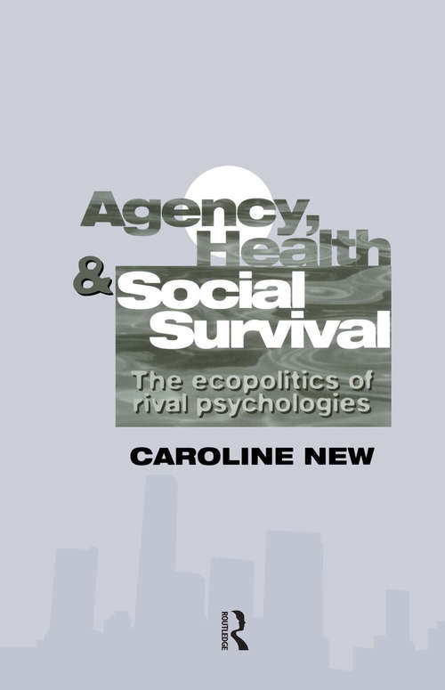 Book cover of Agency, Health And Social Survival: The Ecopolitics Of Rival Psychologies