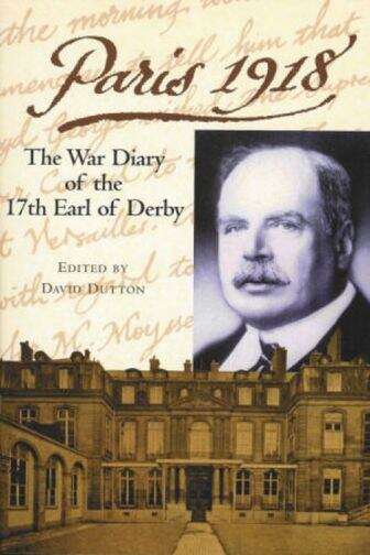 Book cover of Paris 1918: The War Diary of the British Ambassador, the 17th Earl of Derby (Liverpool Historical Studies #18)