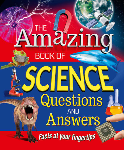 Book cover of The Amazing Book of Science Questions and Answers: Facts at your fingertips