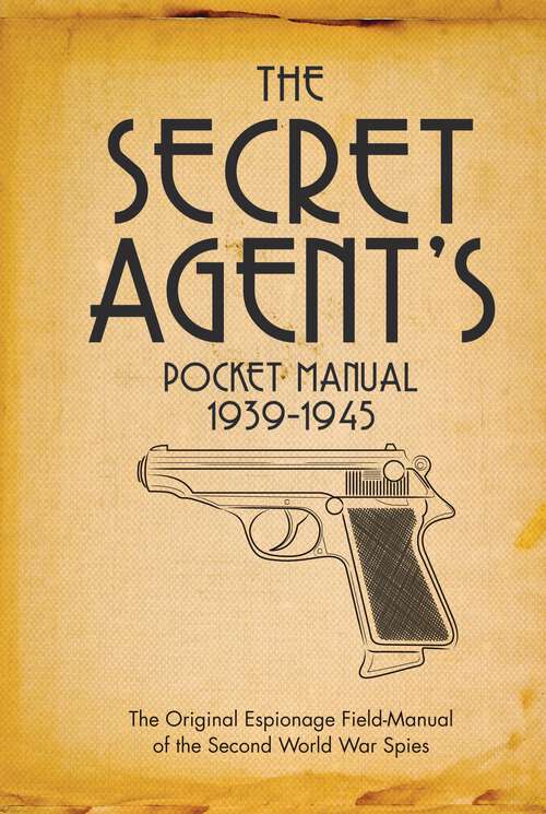 Book cover of The Secret Agent's Pocket Manual: 1939-1945
