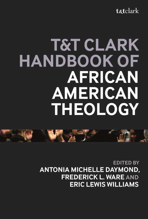 Book cover of T&T Clark Handbook of African American Theology (T&T Clark Handbooks)