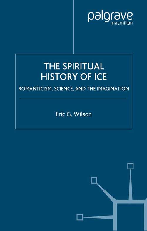Book cover of The Spiritual History of Ice: Romanticism, Science and the Imagination (2003)