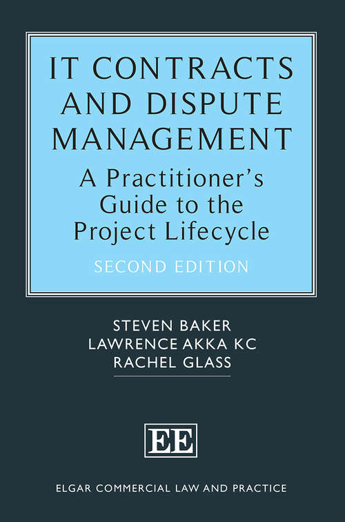 Book cover of IT Contracts and Dispute Management: A Practitioner’s Guide to the Project Lifecycle (Elgar Commercial Law and Practice series)