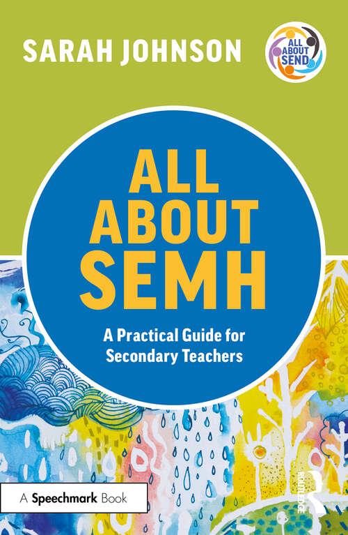 Book cover of All About SEMH: A Practical Guide for Secondary Teachers (All About SEND)
