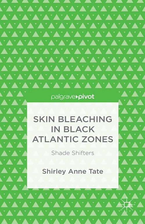 Book cover of Skin Bleaching in Black Atlantic Zones: Shade Shifters (1st ed. 2016)