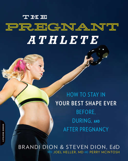 Book cover of The Pregnant Athlete: How to Stay in Your Best Shape Ever--Before, During, and After Pregnancy