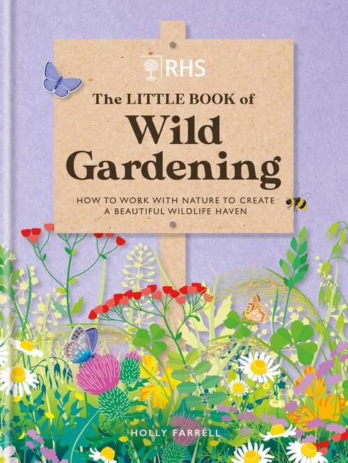 Book cover of RHS The Little Book of Wild Gardening: How to work with nature to create a beautiful wildlife haven