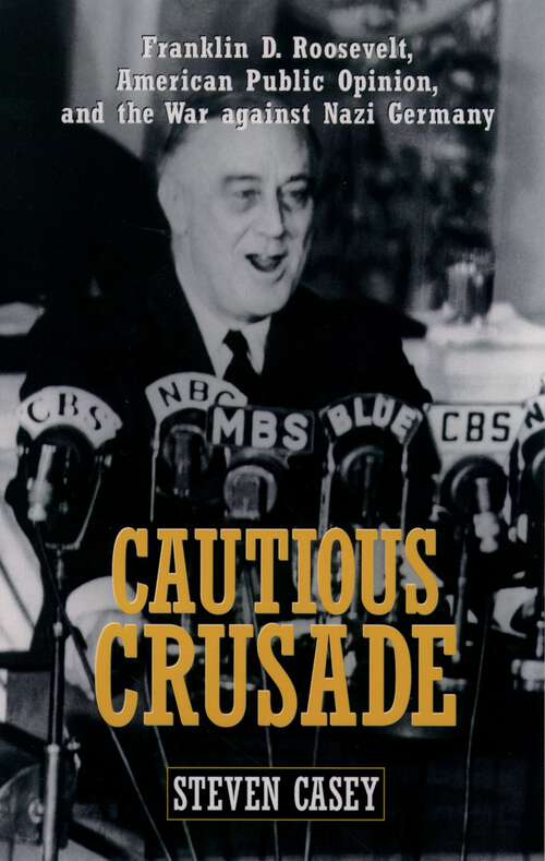 Book cover of Cautious Crusade: Franklin D. Roosevelt, American Public Opinion, and the War against Nazi Germany