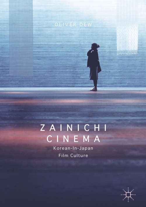 Book cover of Zainichi Cinema: Korean-in-Japan Film Culture (1st ed. 2016)