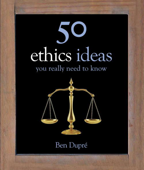 Book cover of 50 Ethics Ideas You Really Need to Know (50 Ideas You Really Need to Know series)