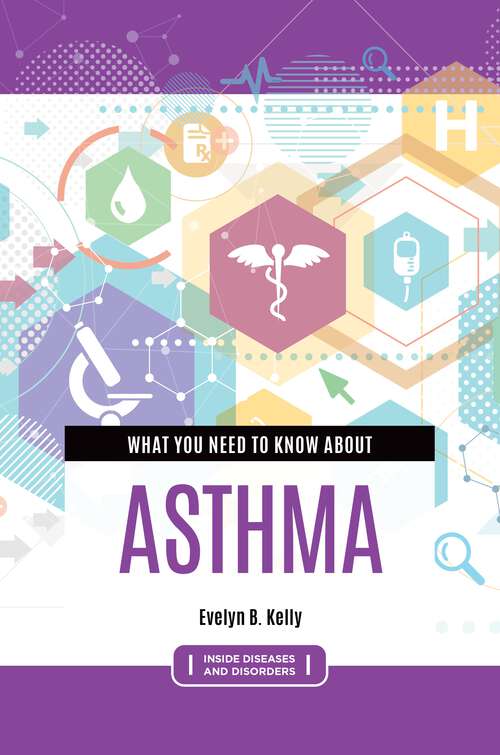 Book cover of What You Need to Know about Asthma (Inside Diseases and Disorders)