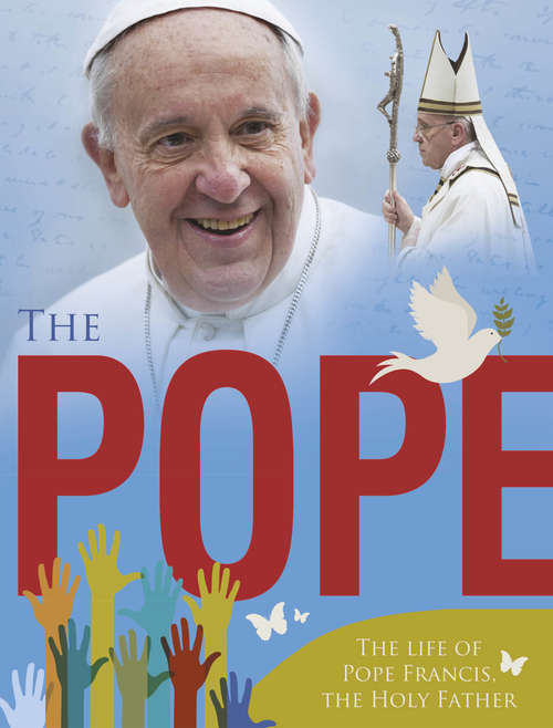 Book cover of The Pope: The Life Of Pope Francis, The Holy Father