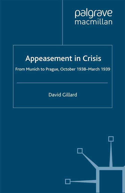 Book cover of Appeasement in Crisis: From Munich to Prague, October 1938–March 1939 (2007)