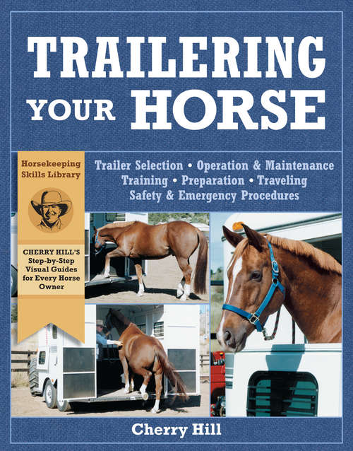 Book cover of Trailering Your Horse: A Visual Guide to Safe Training and Traveling