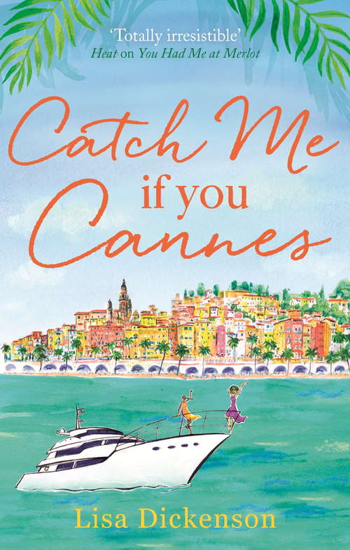 Book cover of Catch Me if You Cannes: A funny, entertaining and lovely story that will be perfect summer holiday reading