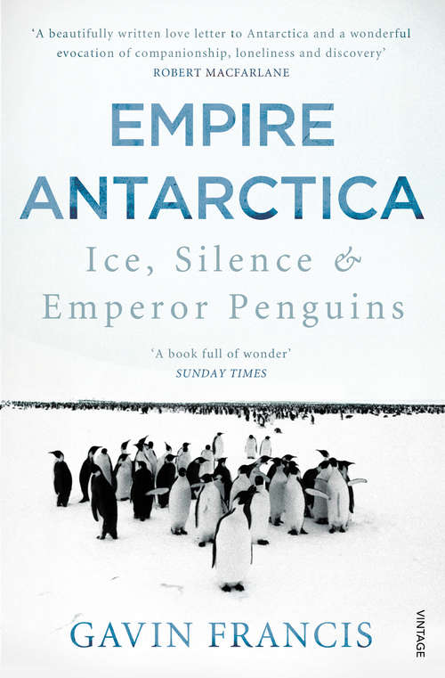 Book cover of Empire Antarctica: Ice, Silence & Emperor Penguins
