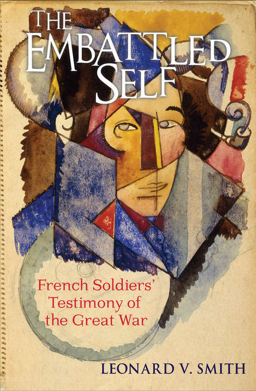 Book cover of The Embattled Self: French Soldiers' Testimony of the Great War