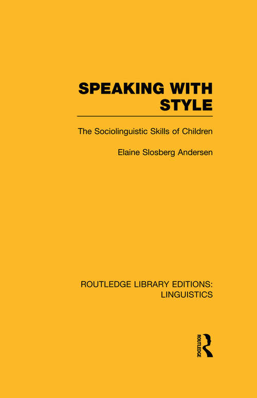 Book cover of Speaking With Style: The Sociolinguistics Skills of Children (Routledge Library Editions: Linguistics)