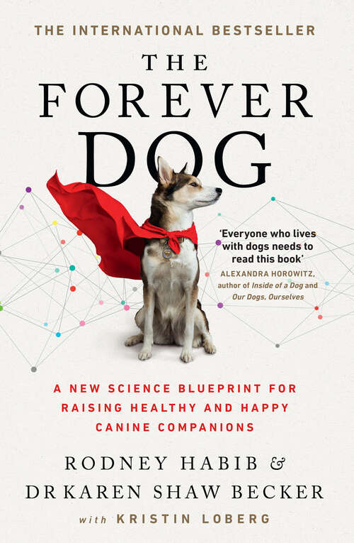 Book cover of The Forever Dog: A New Science Blueprint For Raising Healthy And Happy Canine Companions