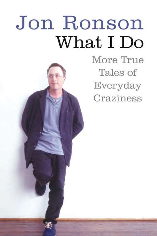 Book cover of What I Do: More True Tales of Everyday Craziness (Wow! Ser.)