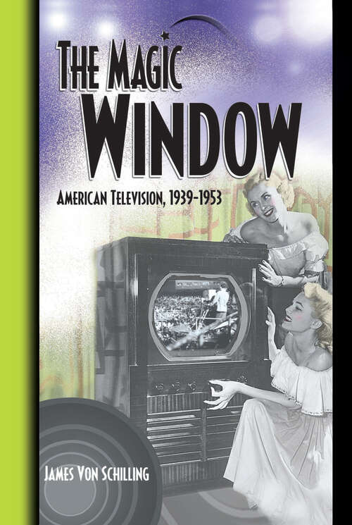Book cover of The Magic Window: American Television ,1939-1953