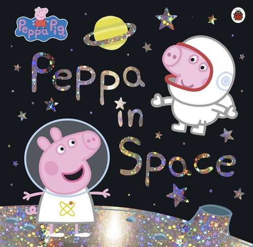 Book cover of Peppa Pig: Peppa in Space (Peppa Pig)