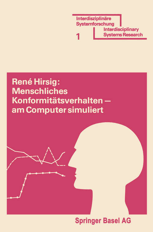 Book cover of Menschliches Konformitätsverhalten — am Computer simuliert: Modell eines Dynamischen Prozesses aus dem Arbeitsgebiet der Verhaltenswissenschaft (1974) (Interdisciplinary Systems Research)