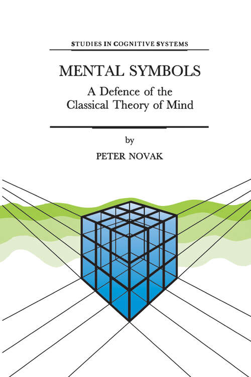 Book cover of Mental Symbols: A Defence of the Classical Theory of Mind (1997) (Studies in Cognitive Systems #19)