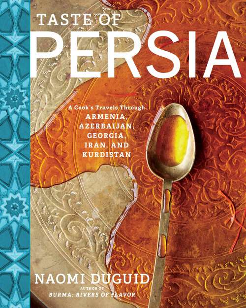 Book cover of Taste of Persia: A Cook's Travels Through Armenia, Azerbaijan, Georgia, Iran, and Kurdistan