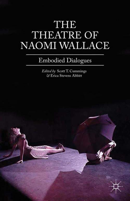 Book cover of The Theatre of Naomi Wallace: Embodied Dialogues (2013)