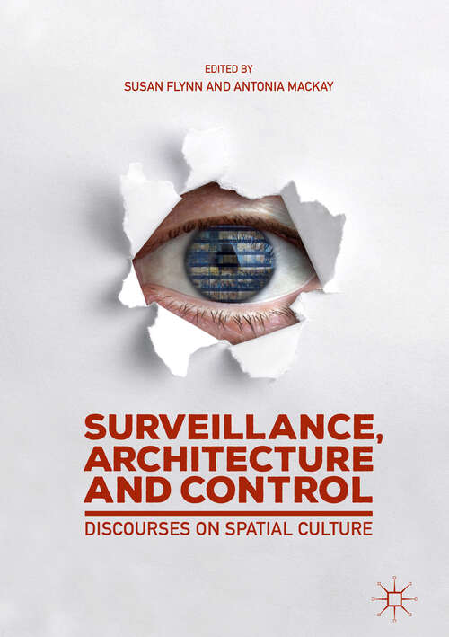 Book cover of Surveillance, Architecture and Control: Discourses on Spatial Culture (1st ed. 2019)