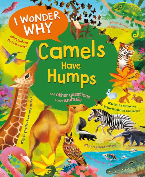 Book cover of I Wonder Why Camels Have Humps: And Other Questions About Animals (I Wonder Why #4)