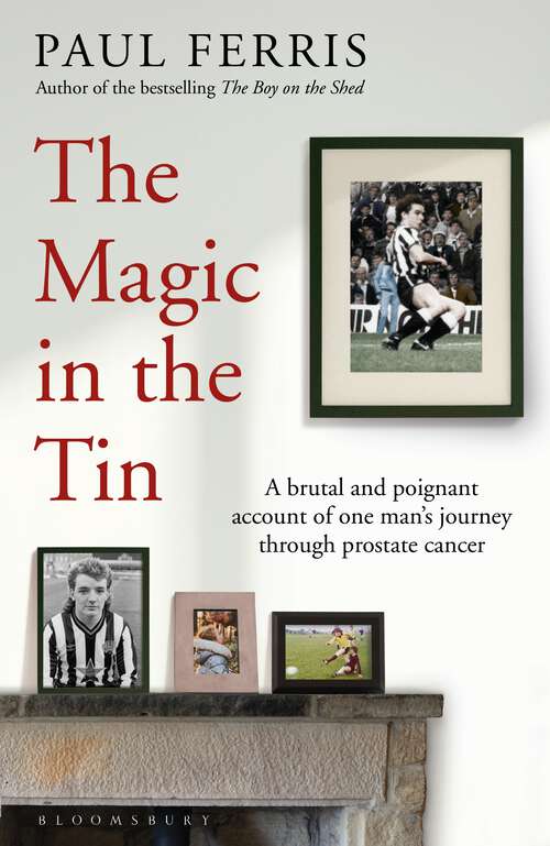Book cover of The Magic in the Tin: A Brutal and Poignant Account of One Man's Journey Through Prostate Cancer