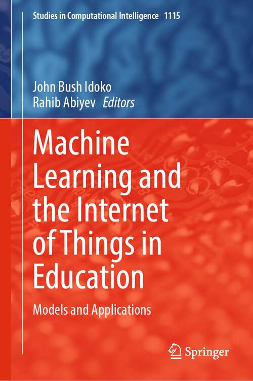Book cover of Machine Learning and the Internet of Things in Education: Models and Applications (1st ed. 2023) (Studies in Computational Intelligence #1115)