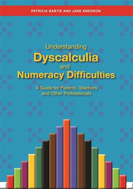Book cover of Understanding Dyscalculia and Numeracy Difficulties: A Guide for Parents, Teachers and Other Professionals (PDF)