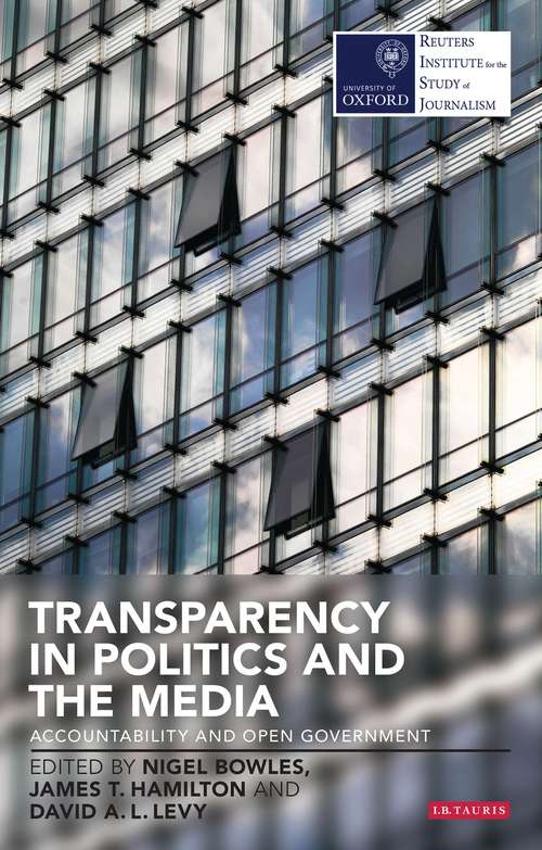 Book cover of Transparency in Politics and the Media: Accountability and Open Government (Reuters Institute for the Study of Journalism)