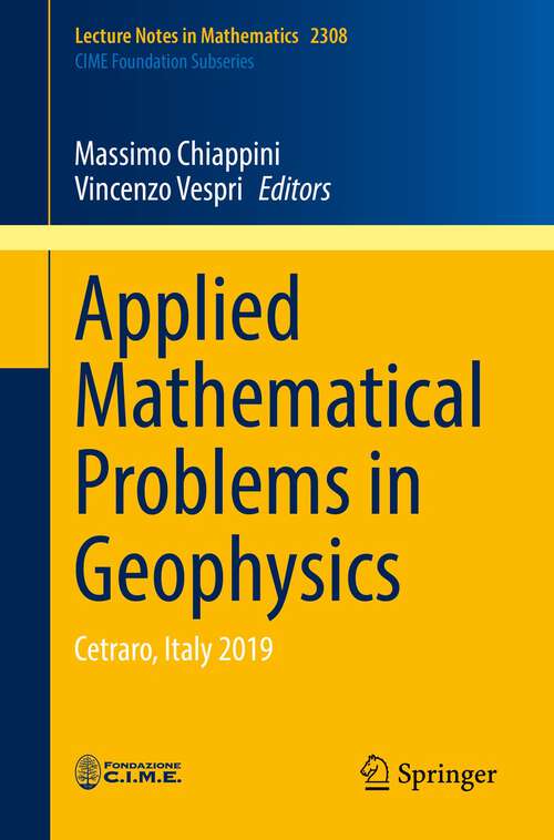Book cover of Applied Mathematical Problems in Geophysics: Cetraro, Italy 2019 (1st ed. 2022) (Lecture Notes in Mathematics #2308)