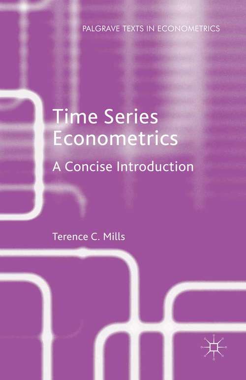 Book cover of Time Series Econometrics: A Concise Introduction (1st ed. 2015) (Palgrave Texts in Econometrics)