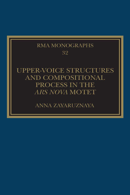 Book cover of Upper-Voice Structures and Compositional Process in the Ars Nova Motet (Royal Musical Association Monographs)