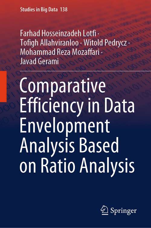 Book cover of Comparative Efficiency in Data Envelopment Analysis Based on Ratio Analysis (1st ed. 2023) (Studies in Big Data #138)