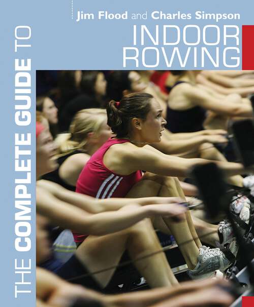 Book cover of The Complete Guide to Indoor Rowing (Complete Guides)