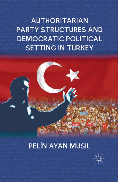 Book cover of Authoritarian Party Structures and Democratic Political Setting in Turkey (2011)