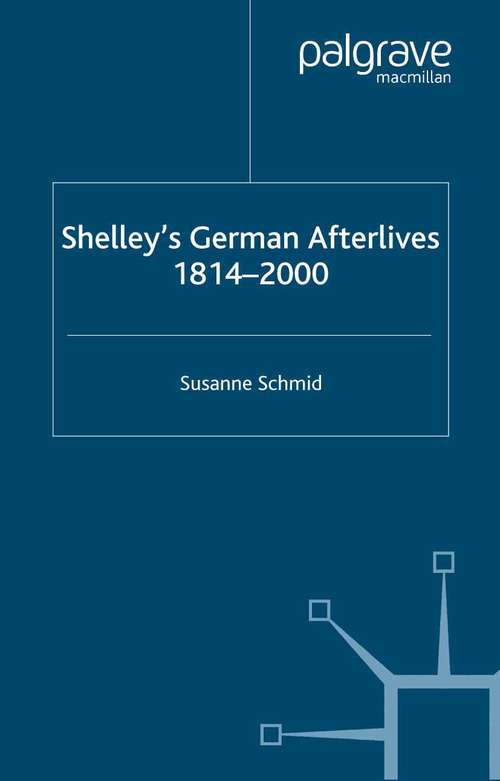 Book cover of Shelley's German Afterlives: 1814-2000 (2007) (Nineteenth-Century Major Lives and Letters)