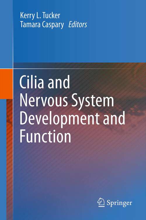 Book cover of Cilia and Nervous System Development and Function (2013)