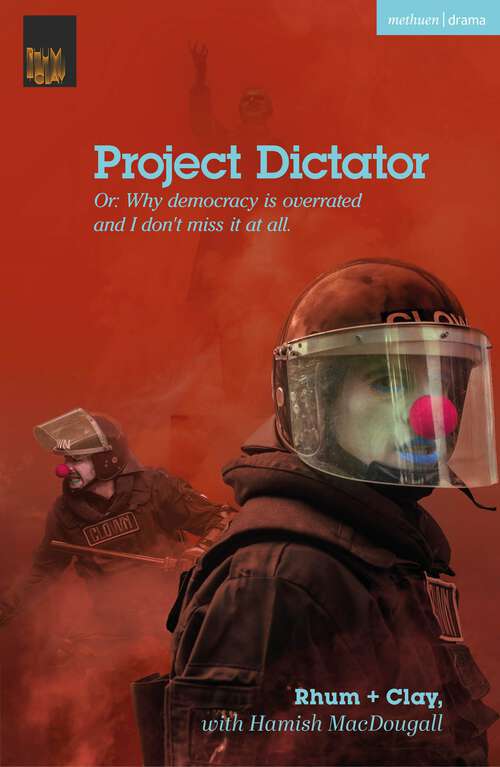 Book cover of Project Dictator: or 'Why Democracy is Overrated and I Don't Miss It At All' (Modern Plays)
