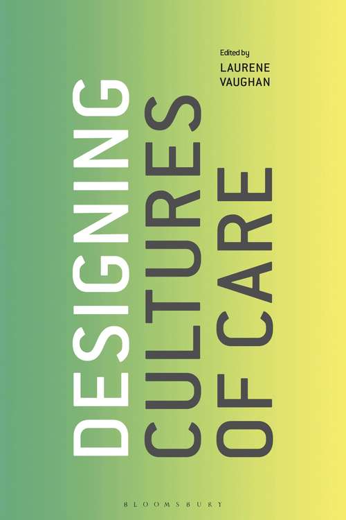 Book cover of Designing Cultures of Care