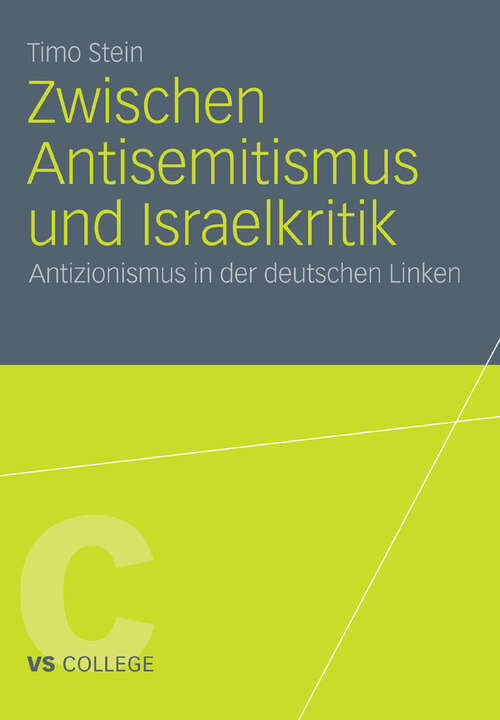 Book cover of Zwischen Antisemitismus und Israelkritik: Antizionismus in der deutschen Linken (2011) (VS College)