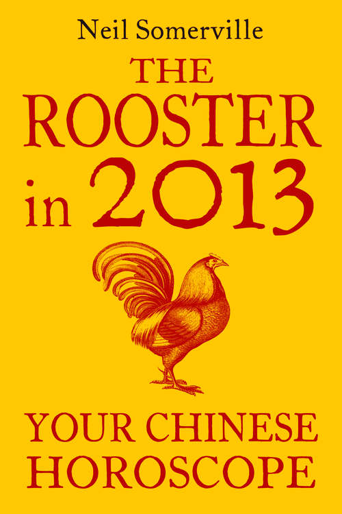 Book cover of The Rooster in 2013: Your Chinese Horoscope (ePub edition)