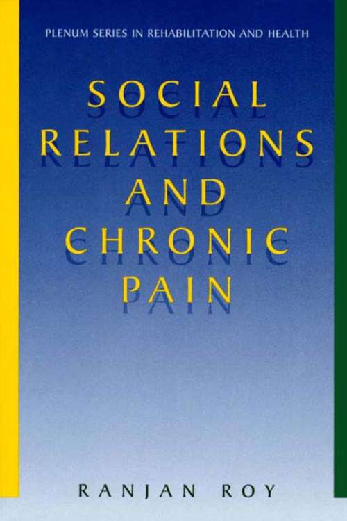 Book cover of Social Relations and Chronic Pain (2002) (Springer Series in Rehabilitation and Health)
