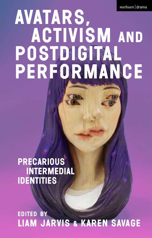 Book cover of Avatars, Activism and Postdigital Performance: Precarious Intermedial Identities